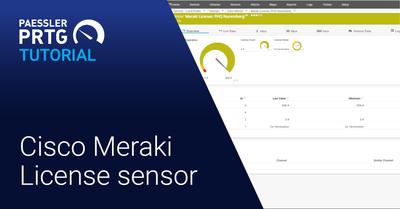 PRTG Tutorial: Cisco Meraki License Sensor (Videos, Sensors)