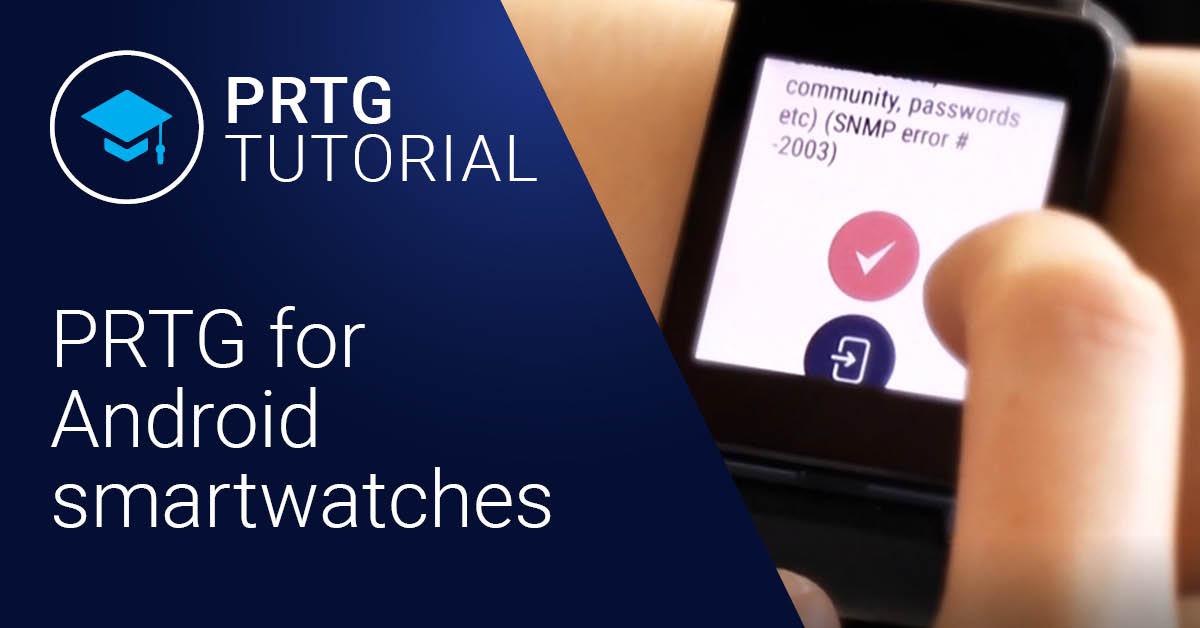 Video: PRTG for Android – Watch app (Videos)