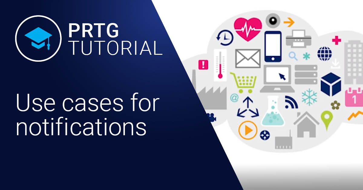 Video: Use cases for notifications in PRTG (Videos, Notifications, Setup)