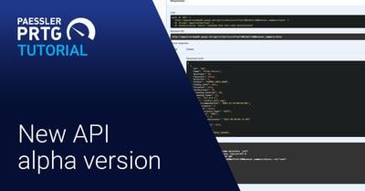 New API (alpha version) for PRTG (Videos, Applications, Network, Setup)
