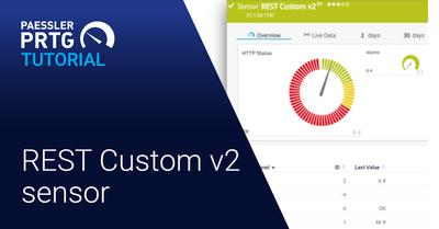 PRTG Tutorial: REST Custom v2 sensor (Videos, Applications, Sensors)